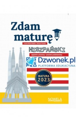 Zdam Maturę! 2023 Ebook na platformie dzwonek.pl. Język hiszpański poziom podstawowy. Kod dostępu. - Lucyna Bełza-Gałązka - Ebook
