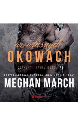 We własnych okowach. Sekrety i namiętności #3 - Meghan March - Audiobook - 978-83-283-7830-8