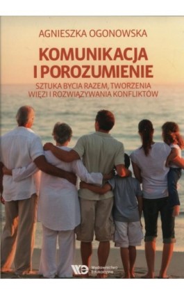 Komunikacja i porozumienie - Agnieszka Ogonowska - Ebook - 978-83-65669-90-2