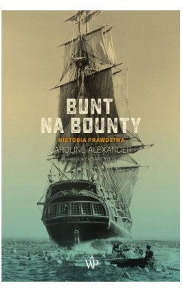 Bunt na Bounty. Historia prawdziwa - Caroline Alexander - Ebook - 9788366981751