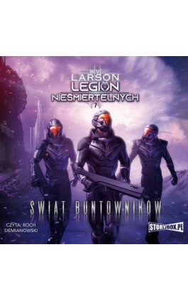Legion nieśmiertelnych. Tom 7. Świat Buntowników - B.V. Larson - Audiobook - 978-83-8271-708-2