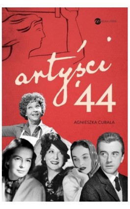 Artyści ’44 Gwiazdy w Powstaniu Warszawskim - Agnieszka Cubała - Ebook - 978-83-8032-801-3