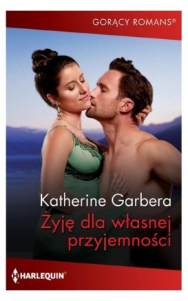 Żyję dla własnej przyjemności - Katherine Garbera - Ebook - 978-83-276-8897-2