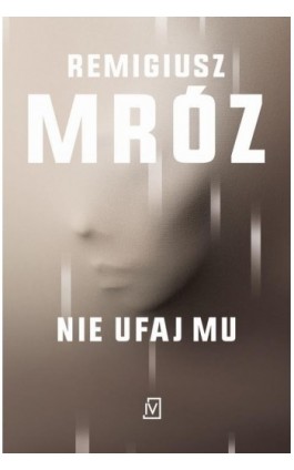 Nie ufaj mu - Remigiusz Mróz - Ebook - 9788367324403