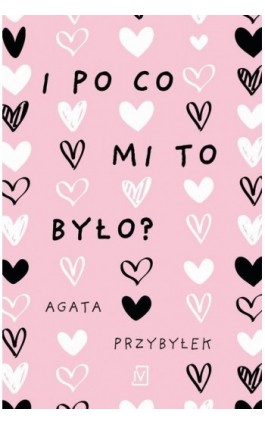 I po co mi to było - Agata Przybyłek - Ebook - 9788367324366