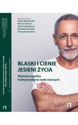 Blaski i cienie jesieni życia. Wybrane aspekty funkcjonowania osób starszych. Tom 1 - Ebook - 978-83-66159-62-4