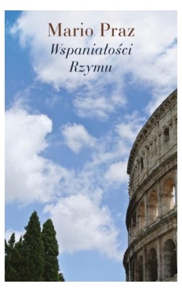 Wspaniałości Rzymu - Mario Praz - Ebook - 978-83-7908-232-2