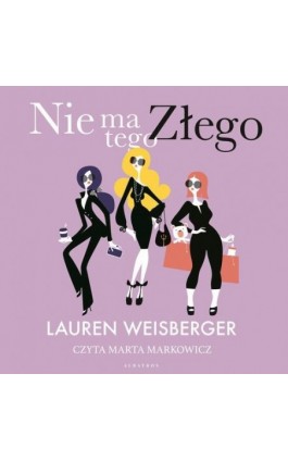 NIE MA TEGO ZŁEGO - Lauren Weisberger - Audiobook - 978-83-6742-600-8