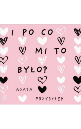 I po co mi to było? - Agata Przybyłek - Audiobook - 9788367461016