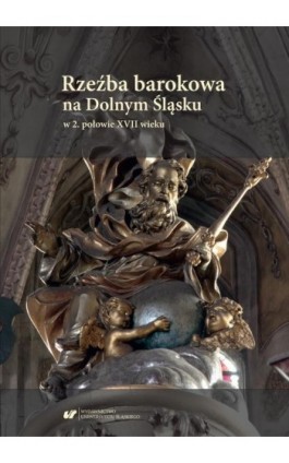 Rzeźba barokowa na Dolnym Śląsku w 2. połowie XVII wieku - Ebook - 978-83-226-3679-4