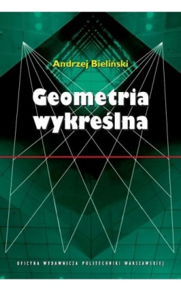Geometria wykreślna - Andrzej Bieliński - Ebook - 978-83-8156-398-7