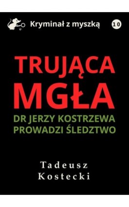 Trująca mgła - Tadeusz Kostecki - Ebook - 978-83-67296-51-9