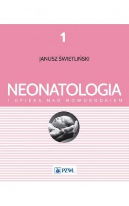 Neonatologia i opieka nad noworodkiem Tom 1 - Katarzyna Kosmala - Ebook - 978-83-200-5050-9