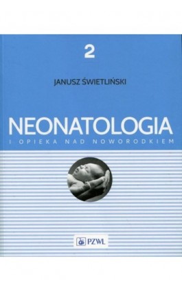 Neonatologia i opieka nad noworodkiem Tom 2 - Janusz Świetliński - Ebook - 978-83-200-5231-2