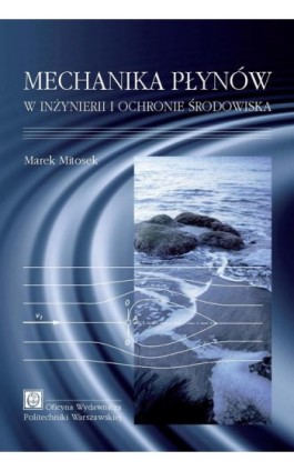 Mechanika płynów w inżynierii i ochronie środowiska - Marek Mitosek - Ebook - 978-83-8156-415-1