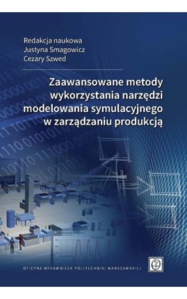 Zaawansowane metody wykorzystania narzędzi modelowania symulacyjnego w zarządzaniu produkcją - Justyna Smagowicz - Ebook - 978-83-8156-378-9