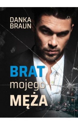 Brat mojego męża - Danka Braun - Ebook - 978-83-67173-22-3