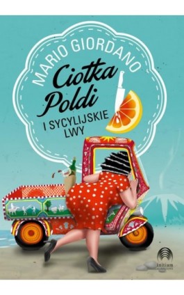 Ciotka Poldi i sycylijskie lwy - Mario Giordano - Ebook - 978-83-62577-57-6