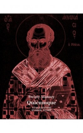 Quicumque. Atanazjański Symbol Wiary - Święty Atanazy Wielki - Ebook - 978-83-7639-369-8