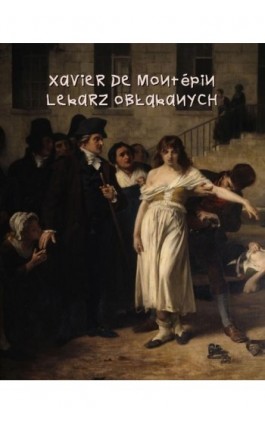 Lekarz obłąkanych - Xavier-Henry Aymon De Montépin - Ebook - 978-83-7639-363-6