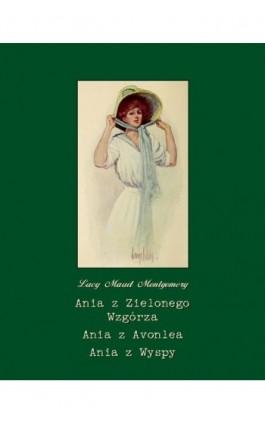 Ania z Zielonego Wzgórza. Ania z Avonlea. Ania z Wyspy - Lucy Maud Montgomery - Ebook - 978-83-7639-359-9