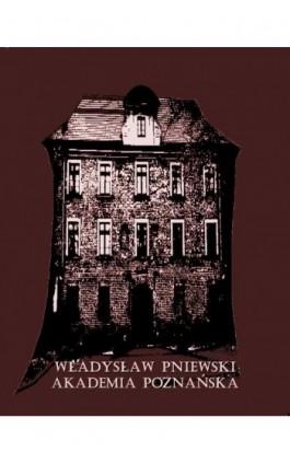 Akademia Poznańska. Szkic historyczny - Władysław Pniewski - Ebook - 978-83-7639-367-4