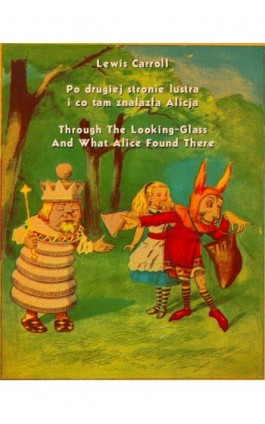 Po drugiej stronie lustra i co tam znalazła Alicja. Through The Looking-Glass And What Alice Found There - Lewis Carroll - Ebook - 978-83-7639-353-7