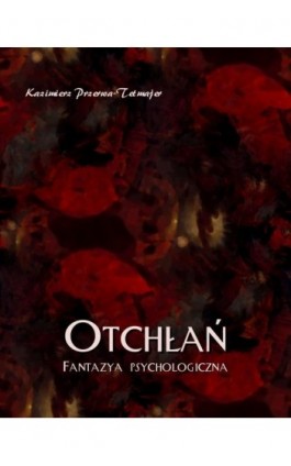 Otchłań. Fantazja psychologiczna - Kazimierz Przerwa-Tetmajer - Ebook - 978-83-7639-372-8