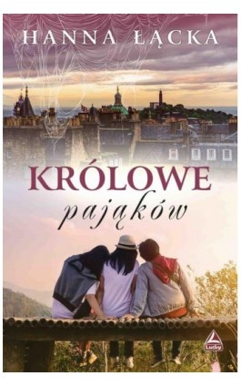 Królowe pająków - Hanna Łącka - Ebook - 978-83-67184-43-4