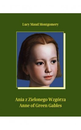 Ania z Zielonego Wzgórza. Anne of Green Gables - Lucy Maud Montgomery - Ebook - 978-83-7639-354-4