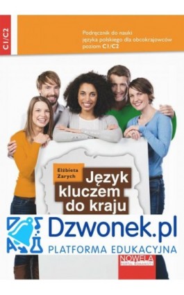 Język kluczem do kraju. Ebook na platformie dzwonek.pl. Podręcznik do nauki języka polskiego dla obcokrajowców. Poziom C1/C2. Ko - Elżbieta Zarych - Ebook