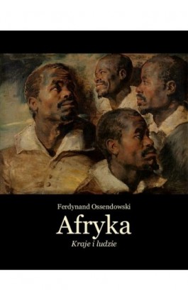 Afryka. Kraje i ludzie - Ferdynand Antoni Ossendowski - Ebook - 978-83-7639-366-7