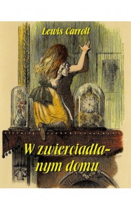 W zwierciadlanym domu - Lewis Carroll - Ebook - 978-83-7639-360-5