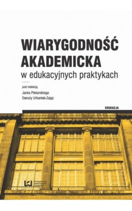 Wiarygodność akademicka w edukacyjnych praktykach - Ebook - 978-83-8088-103-7