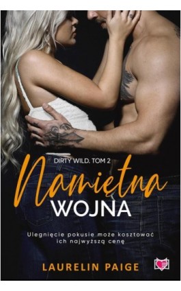 Namiętna wojna. Dirty wild. Tom 2 - Laurelin Paige - Ebook - 978-83-8321-063-6