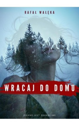 Wracaj do domu - Rafał Wałęka - Ebook - 978-83-8166-263-5