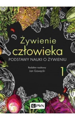 Żywienie człowieka. Podstawy nauki o żywieniu. t. 1 - Ebook - 978-83-01-22306-9