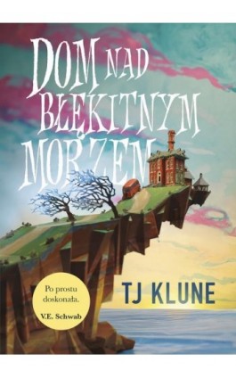 Dom nad błękitnym morzem - Tj Klune - Ebook - 978-83-287-2496-9