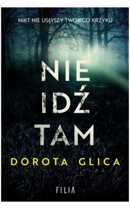 Nie idź tam - Dorota Glica - Ebook - 978-83-8280-195-8