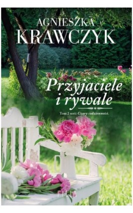 Przyjaciele i rywale. Tom 2 serii Czary codzienności - Agnieszka Krawczyk - Ebook - 978-83-8280-194-1