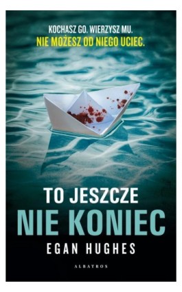 TO JESZCZE NIE KONIEC - Egan Hughes - Ebook - 978-83-6742-602-2