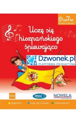 Uczę się hiszpańskiego śpiewająco. Ebook na platformie dzwonek.pl. Kurs języka hiszpańskiego dla dzieci od 7 lat. Kod dostępu. - Lorena Antczak - Ebook