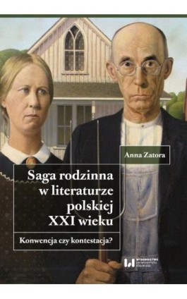 Saga rodzinna w literaturze polskiej XXI wieku. Konwencja czy kontestacja? - Anna Zatora - Ebook - 978-83-8220-816-0