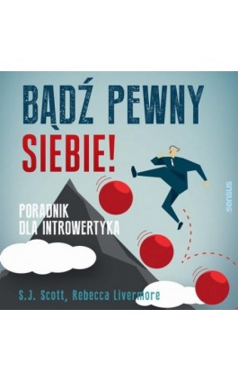 Bądź pewny siebie! Poradnik dla introwertyka - S. J. Scott - Audiobook - 978-83-283-8264-0