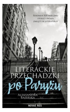 Literackie przechadzki po Paryżu - Aleksandra Bajerska - Ebook - 978-83-8313-084-2