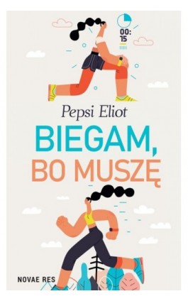 Biegam, bo muszę - Pepsi Eliot - Ebook - 978-83-8219-969-7