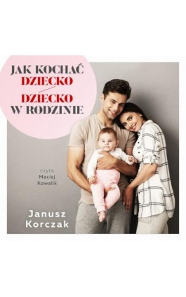 Jak kochać dziecko / Dziecko w rodzinie - Janusz Korczak - Audiobook - 978-83-958133-7-5
