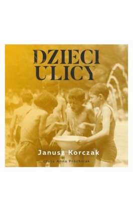 Dzieci ulicy - Janusz Korczak - Audiobook - 978-83-958133-5-1