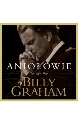 Aniołowie. Tajni Agenci Boga - Billy Graham - Audiobook - 978-83-951042-2-0