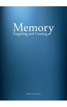 Memory Forgetting and Creating - Ebook - 978-83-8206-482-7